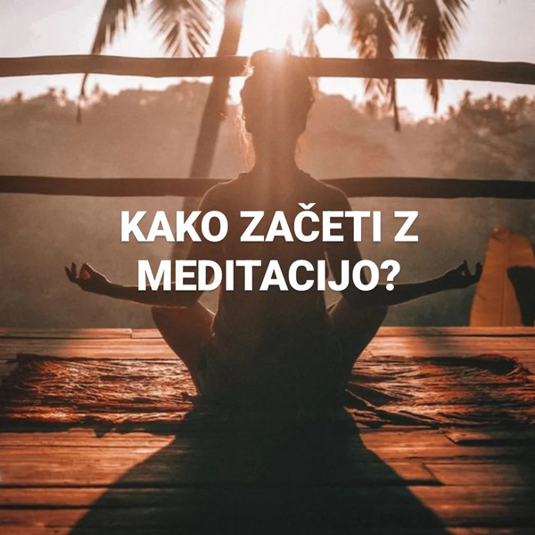 KAKO ZAČETI Z MEDITACIJO?