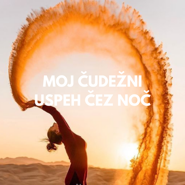 MOJ ČUDEŽNI USPEH ČEZ NOČ