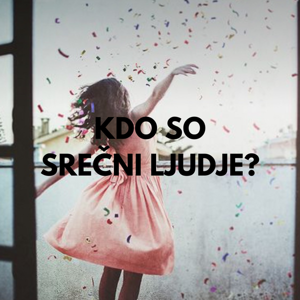 KDO SO SREČNI LJUDJE?